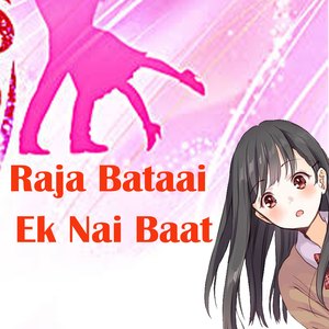 Raja Bataai Ek Nai Baat