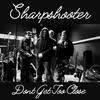 Sharpshooter - Don't Get Too Close