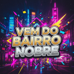Vem do Bairro Nobre