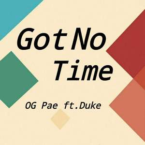 Got No Time ft.Duke(prod.JIMMY_TC BEATZ）