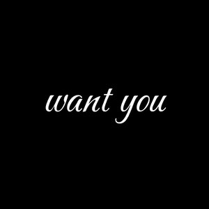 want you