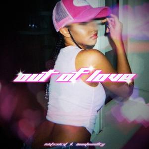 Out Of Love (feat. makeoutcy archives)