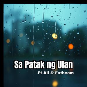 Sa Patak ng Ulan (feat. Ali & Fatheem)