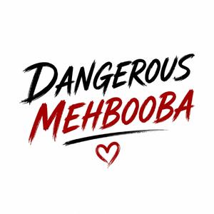 Dangerous Mehbooba