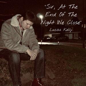 Sir, At The End Of The Night We Close