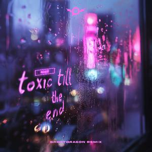 toxic till the end (GhostDragon Remix)