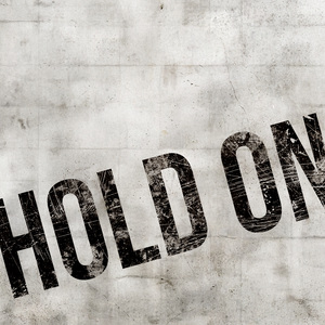 Hold on
