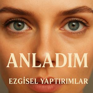 Anladım