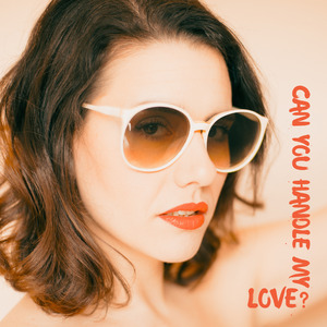 Can You Handle My Love?