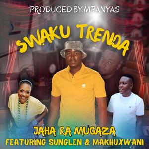 Swaku Trenda (feat. Jaha Ra mugaza & Sunglen chabalala)