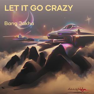 Let It Go Crazy