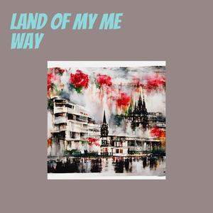 Land of My Me Way