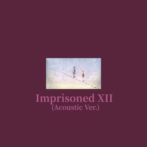 Imprisoned XII (Acoustic Ver.)