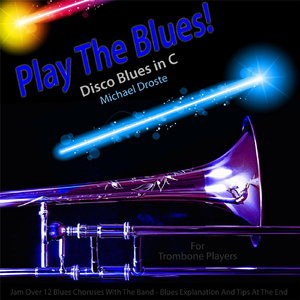 Play the Blues! Disco Blues in C for Trombone Players