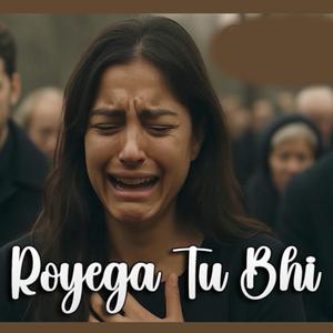 Royega Tu Bhi