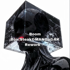 MistaJam&EMEXL-Boom Box(Steak&AK&MANGo Rework）