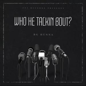 Who He Talkin Bout ?