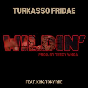 Wildin' (feat. King Tony RHE)