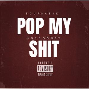 POP MY SHIT