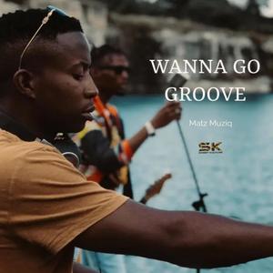 Wanna Go Groove