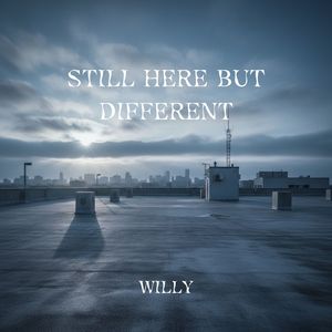 STILL HERE BUT DIFFERENT