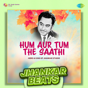 Hum Aur Tum The Saathi - Jhankar Beats