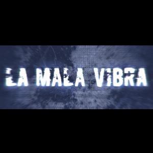 LA MALA VIBRA