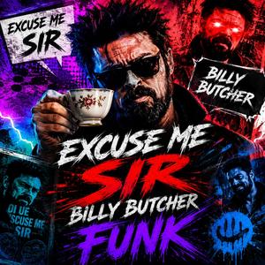 Excuse Me Sir Billy Butcher FUNK