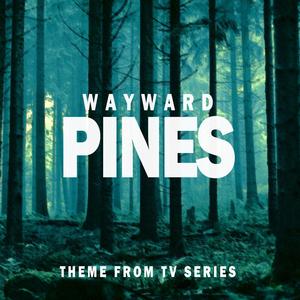 Wayward Pines (Opening Theme) [From "Wayward Pines Tv Series"]