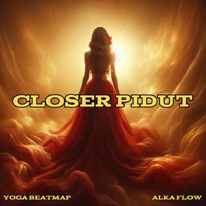 CLOSER PIDUT