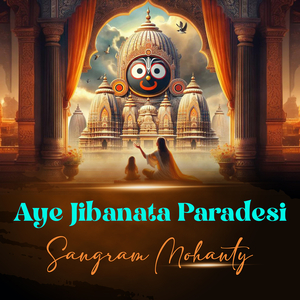 Aye Jibanata Paradesi