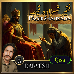 Faqir Shahzada Qisa, Pt. 3