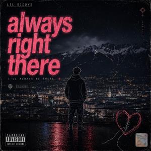 always right there