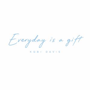 Everyday is a gift