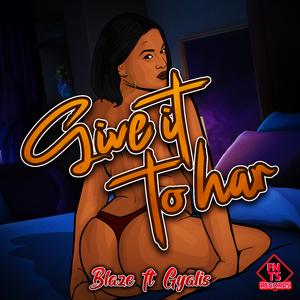Give it to har (feat. Gyalis)