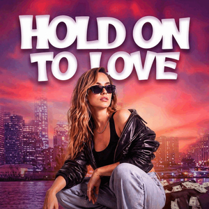 HOLD ON TO LOVE