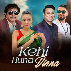 KEHI HUNA DINNA. MAMATA GURUNG/RP KARMACHARYA