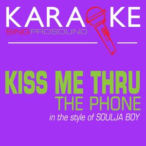 Kiss Me Through the Phone (In the Style of Soulja Boy) [Karaoke with Background Vocal]