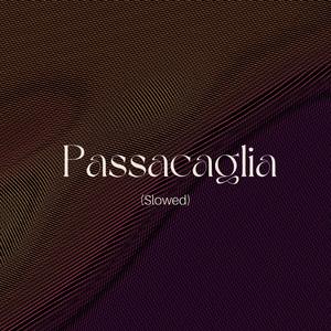 Passacaglia (Slowed)