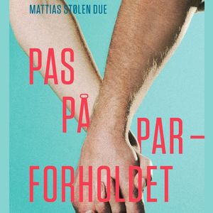 Pas på parforholdet - mens I stadig elsker hinanden, del009