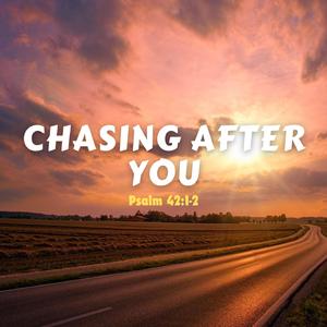 Chasing After You