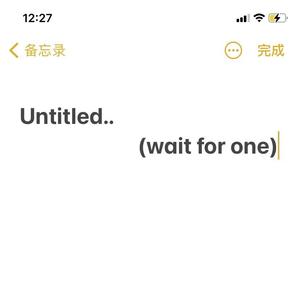 untitled..(wait for one)