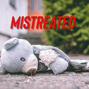 Mistreated