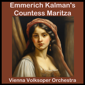 Greetings to Vienna (From "Countess Maritza") [feat. Anton Paulik, The Vienna Volksoper Orchestra and Chorus]