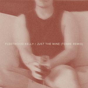 just the wine (Tobre Remix)
