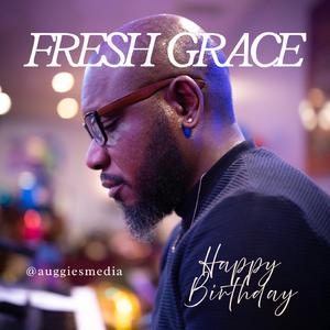 Happy Birthday Fresh Grace