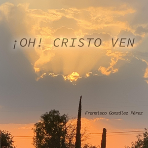 ¡OH! CRISTO VEN