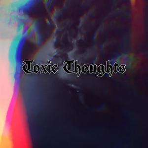 Toxic Thoughts Intro