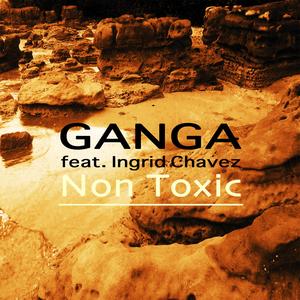 Non Toxic (feat. Ingrid Chavez)