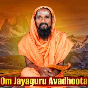 OM JAYAGURU AVADHUTA